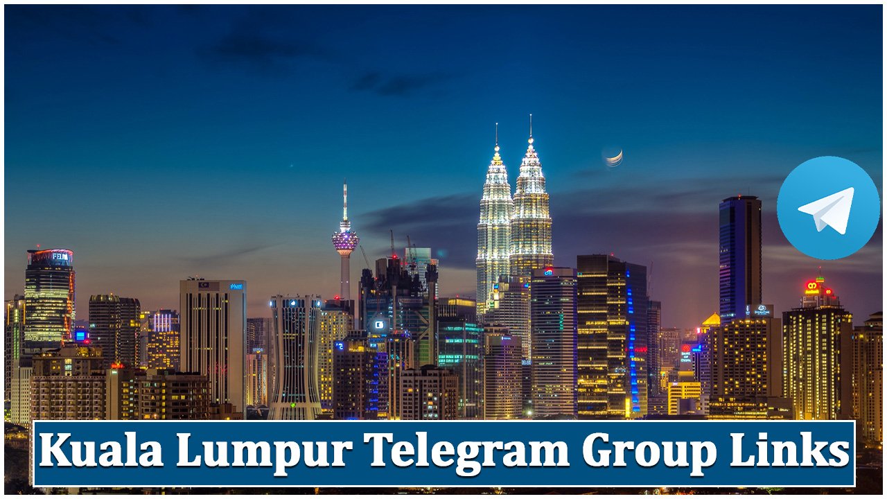 Kuala Lumpur Telegram Group Links