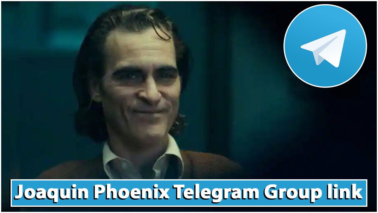 Joaquin Phoenix Telegram Group link