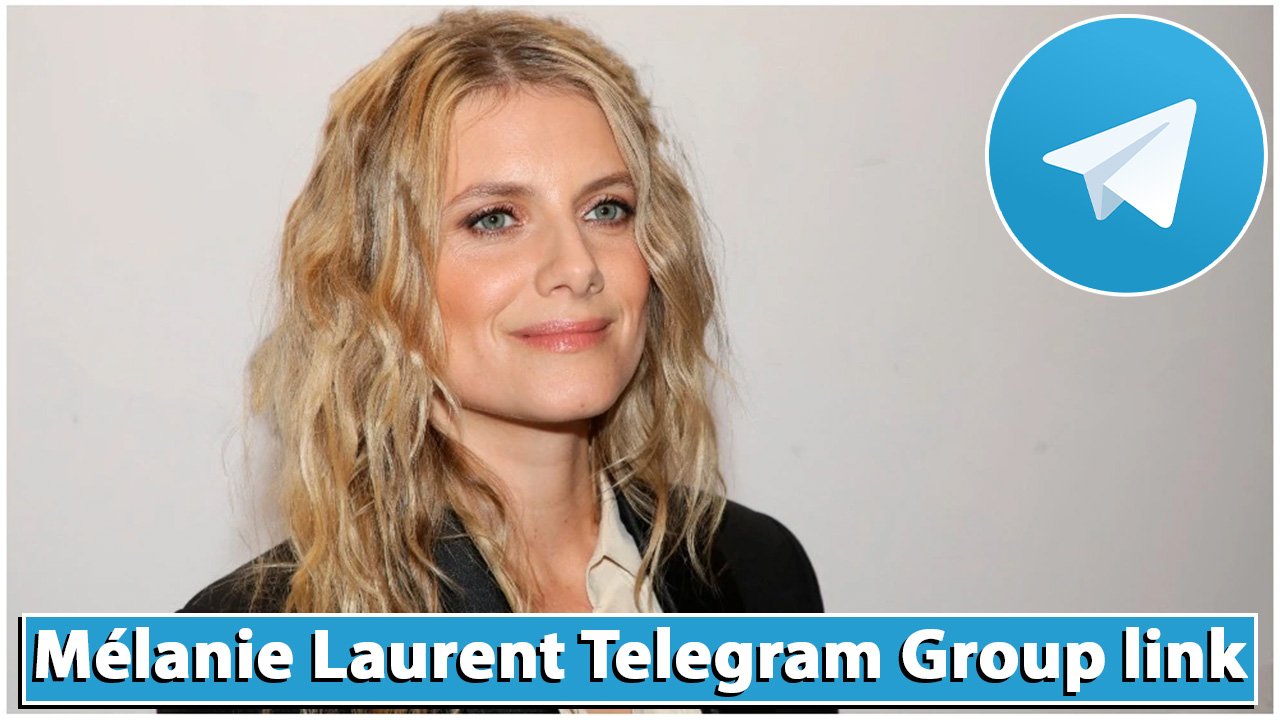 Melanie Laurent Telegram Group link