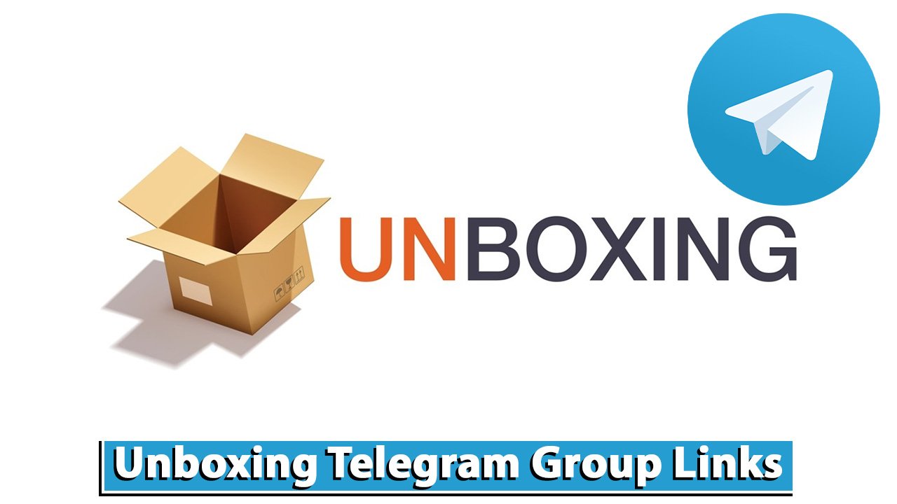 855+ Unboxing Telegram Group Links and Channels List 2024