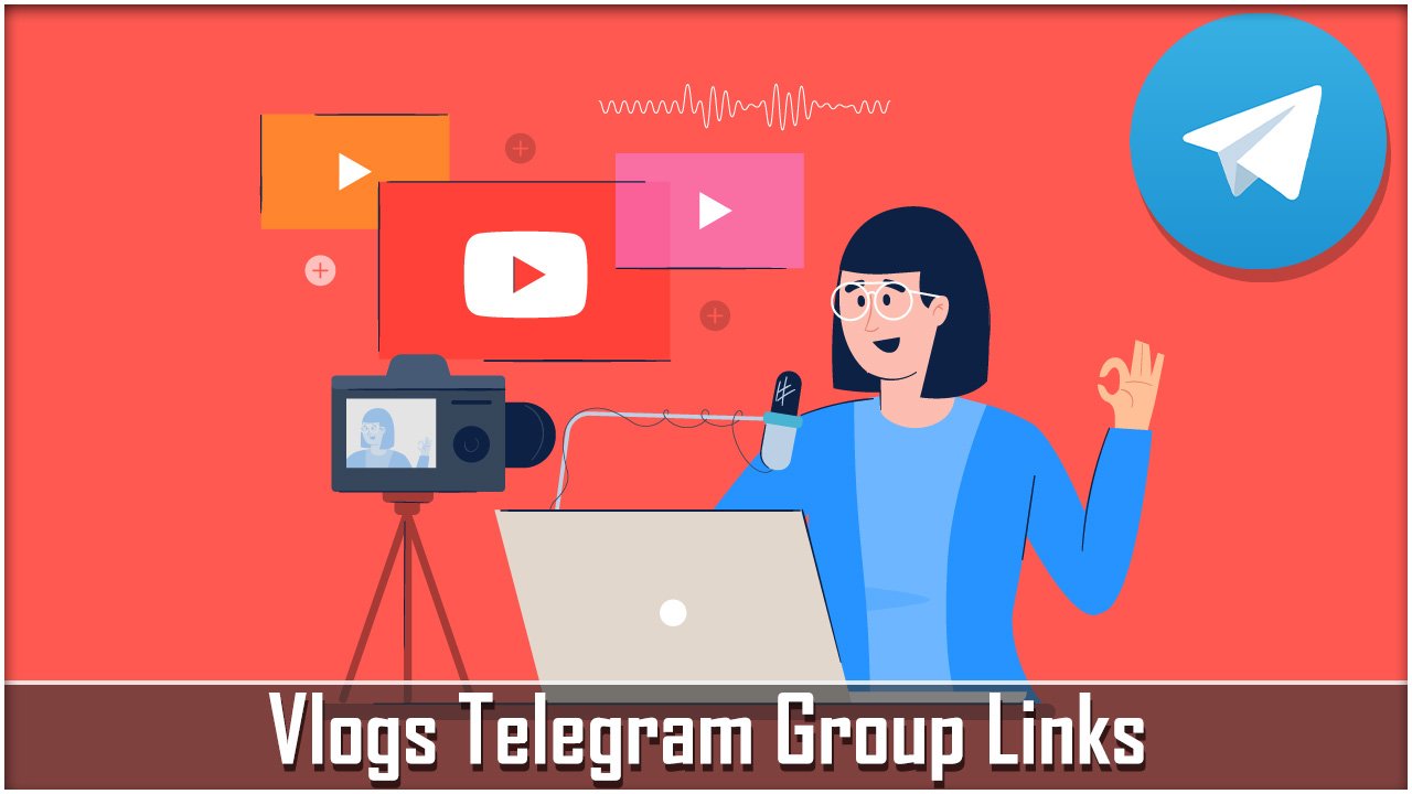 Vlogs Telegram Group Links