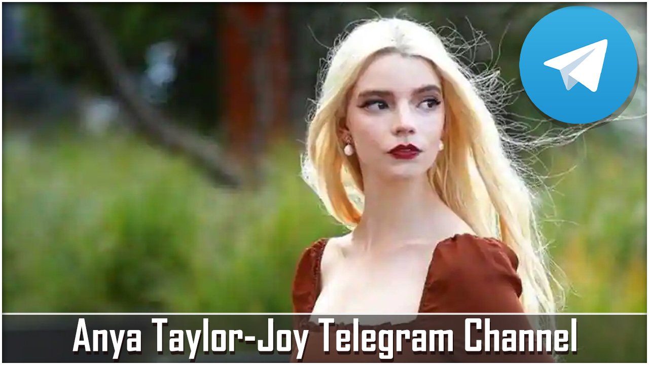 Anya Taylor Joy Telegram Channel