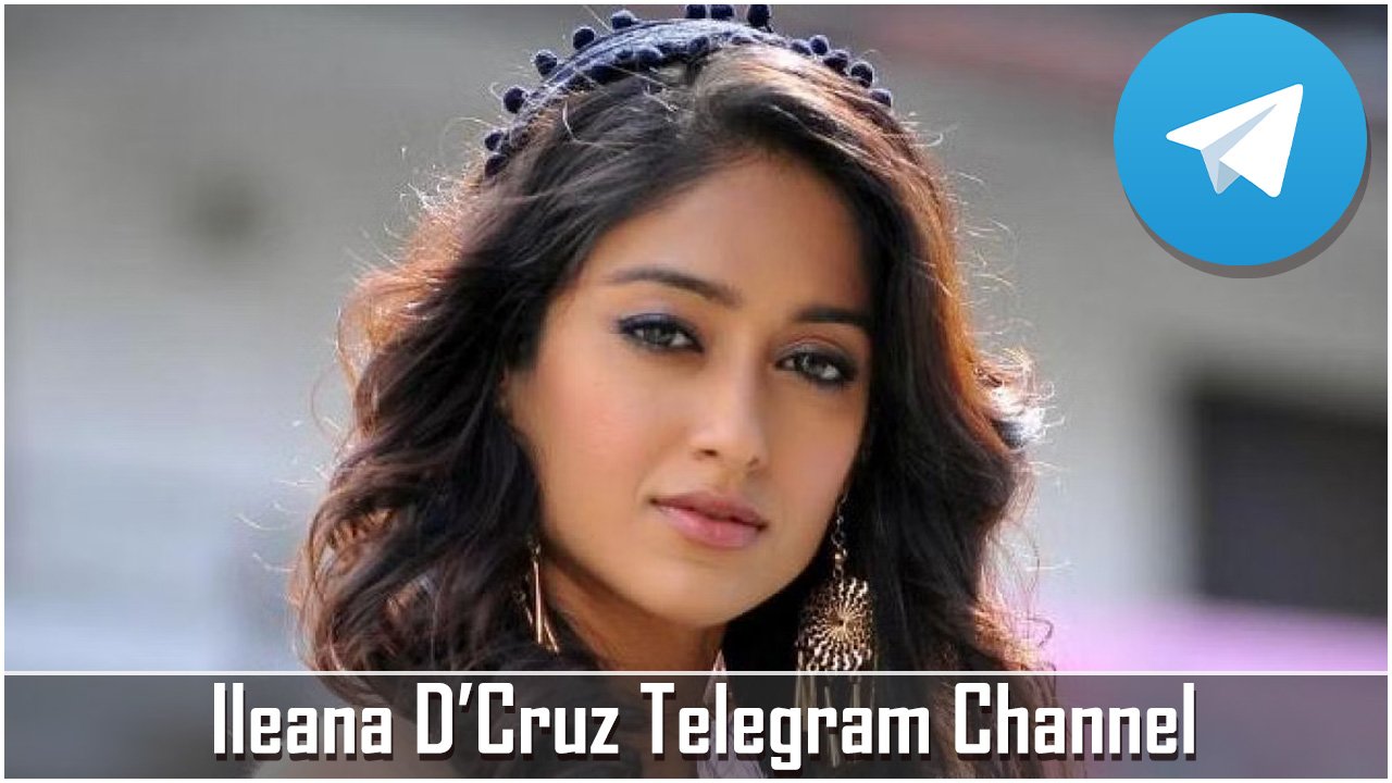 Ileana DCruz Telegram Channel