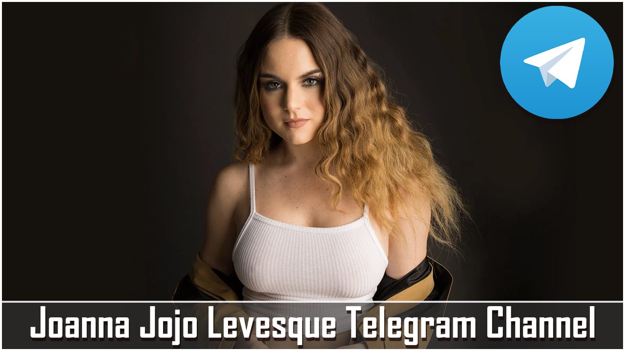 Joanna Jojo Levesque Telegram Channel