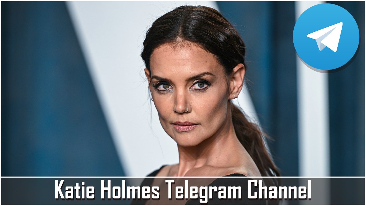 Katie Holmes Telegram Channel