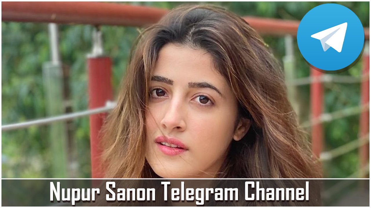 Nupur Sanon Telegram Channel