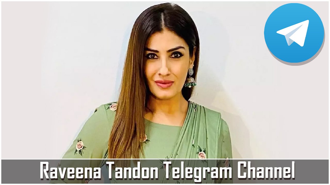 Raveena Tandon Telegram Channel