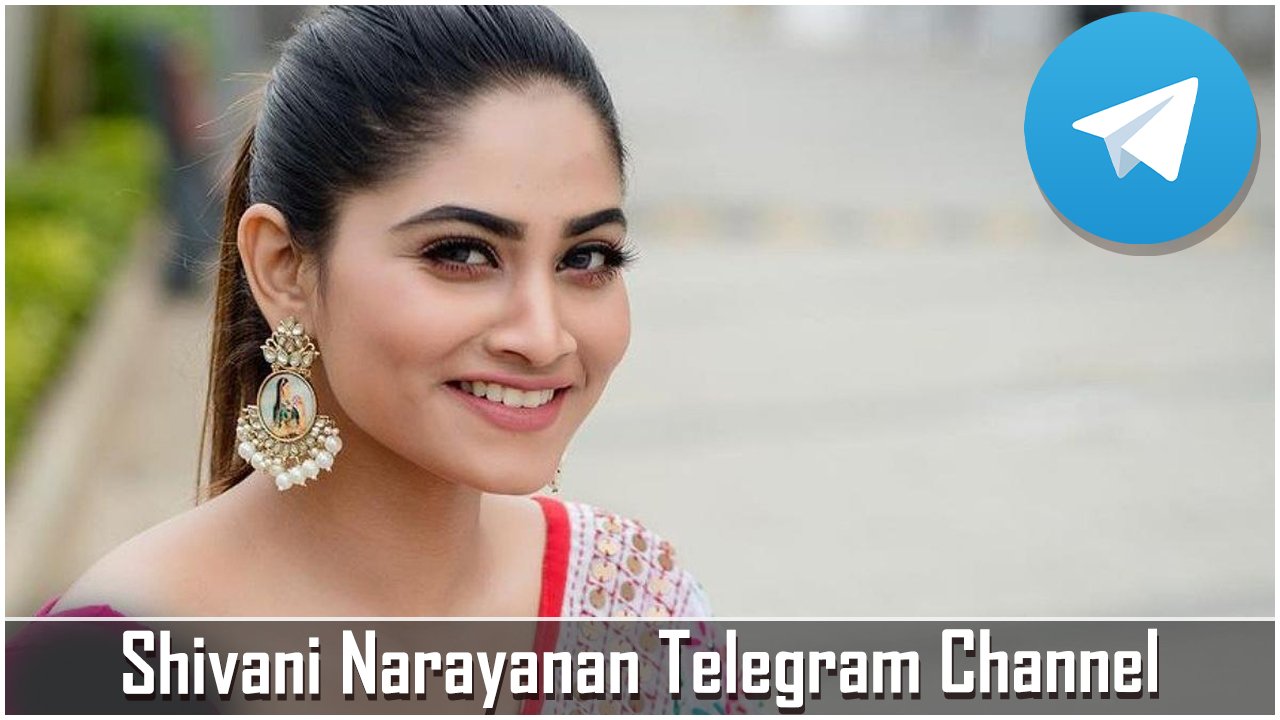 Shivani Narayanan Telegram Channel