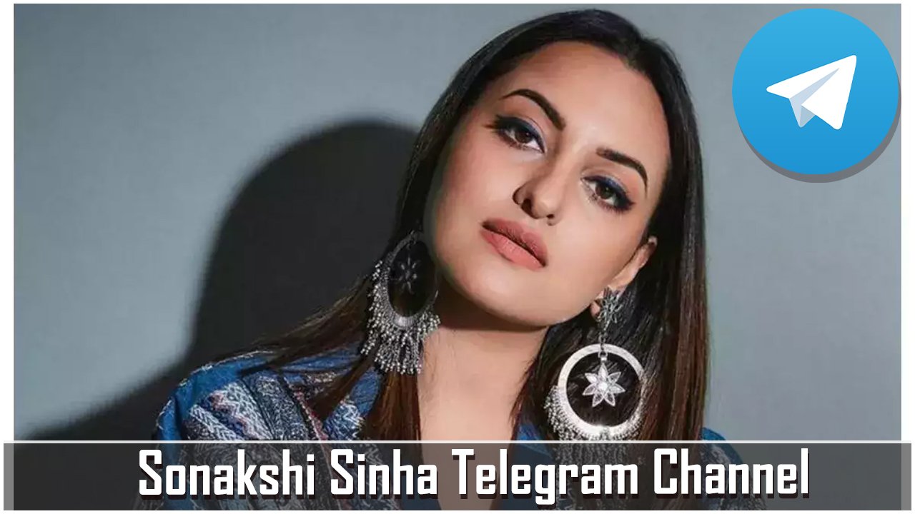 Sonakshi Sinha Telegram Channel